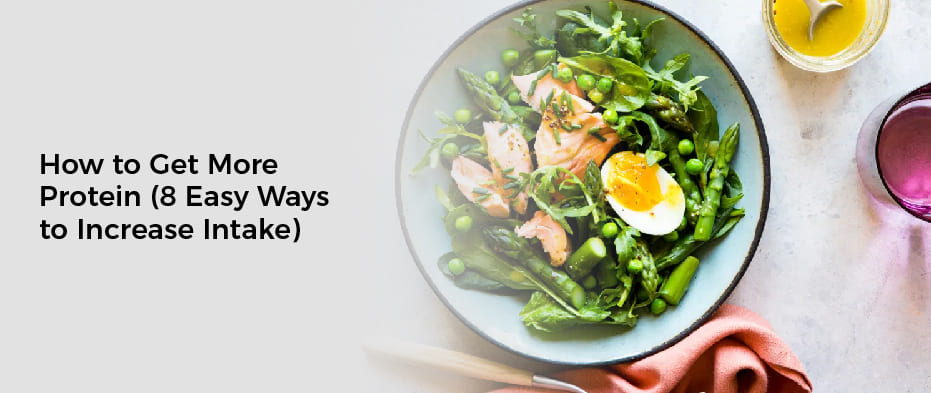 How to Get More Protein (8 Easy Ways to Increase Intake)